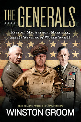 Generals, The: Patton, MacArthur, Marshall, and the Winning of World War II