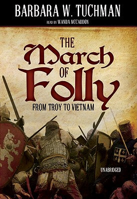 The March of Folly: From Troy to Vietnam