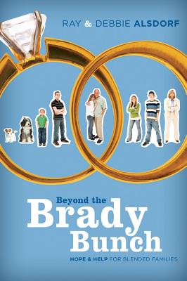 Beyond the Brady Bunch: Hope and Help for Blended Families