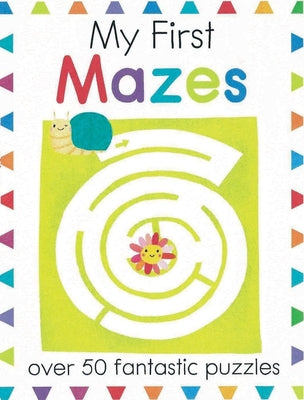 My First Mazes: A Maze Puzzle Book for Kids With 50+ Puzzles (My First Activity Books)