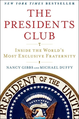 The Presidents Club: Inside the World's Most Exclusive Fraternity