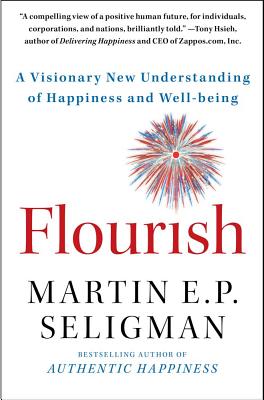 Flourish: A Visionary New Understanding of Happiness and Well-being