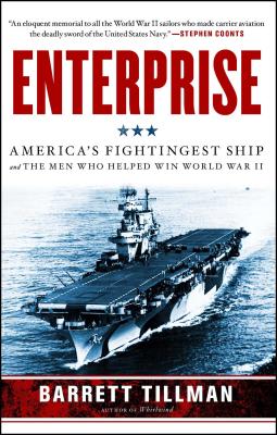 Enterprise: America's Fightingest Ship and the Men Who Helped Win World War II