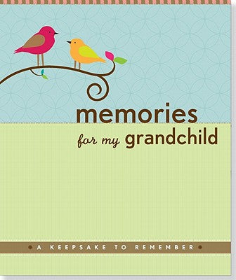 Memories for My Grandchild: A Keepsake to Remember (Grandparent's Memory Book)