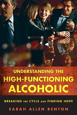 Understanding the High-Functioning Alcoholic: Breaking the Cycle and Finding Hope