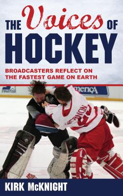 The Voices of Hockey: Broadcasters Reflect on the Fastest Game on Earth