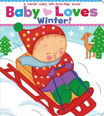 Baby Loves Winter!: A Karen Katz Lift-the-Flap Book (Karen Katz Lift-the-Flap Books)