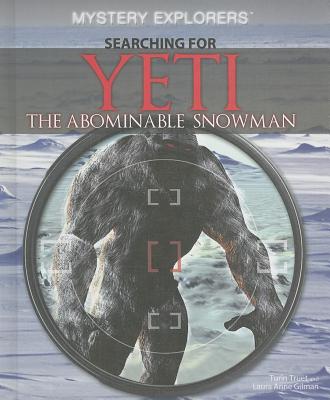 Searching for Yeti: The Abominable Snowman (Mystery Explorers)