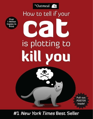 How to Tell If Your Cat Is Plotting to Kill You (The Oatmeal) (Volume 2)