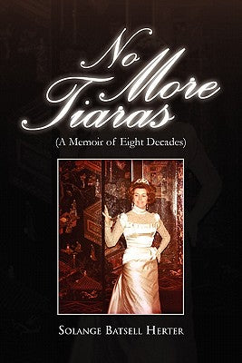 No More Tiaras: (A Memoir of Eight Decades)