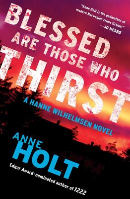 Blessed Are Those Who Thirst: Hanne Wilhelmsen Book Two (2) (A Hanne Wilhelmsen Novel)