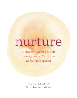 Nurture: A Modern Guide to Pregnancy, Birth, Early Motherhoodand Trusting Yourself and Your Body