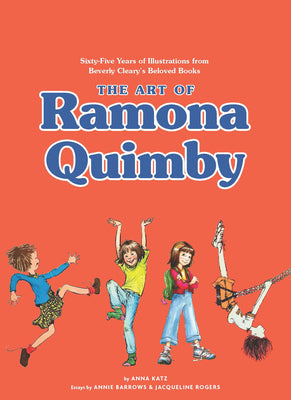 The Art of Ramona Quimby: Sixty-Five Years of Illustrations from Beverly Clearys Beloved Books