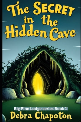 The Secret in the Hidden Cave (Big Pine Lodge series)