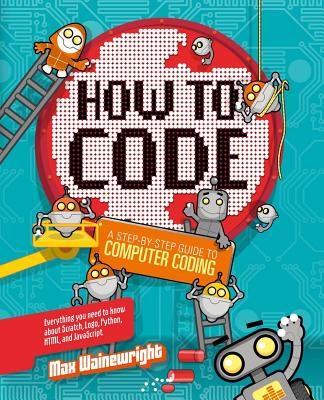 How to Code: A Step-By-Step Guide to Computer Coding