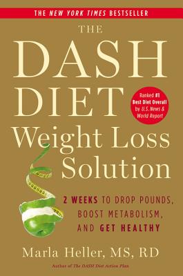 The Dash Diet Weight Loss Solution: 2 Weeks to Drop Pounds, Boost Metabolism, and Get Healthy