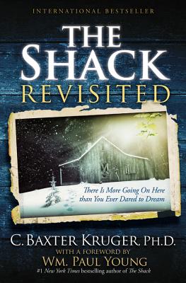 The Shack Revisited: There Is More Going On Here than You Ever Dared to Dream