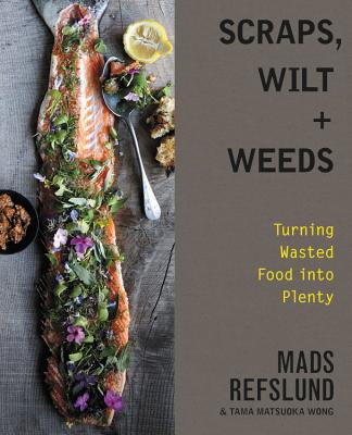 Scraps, Wilt & Weeds: Turning Wasted Food into Plenty