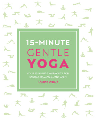 15-Minute Gentle Yoga: Four 15-Minute Workouts for Strength, Stretch, and Control (15 Minute Fitness)