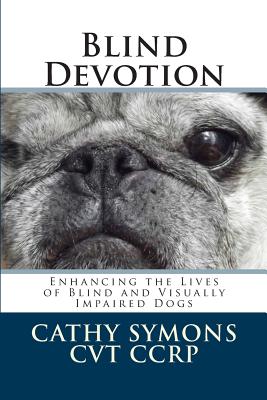 Blind Devotion: Enhancing the Lives of Blind and Visually Impaired Dogs