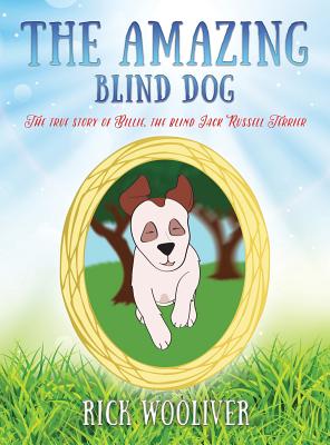 The Amazing Blind Dog: The true story of Billie, the blind Jack Russell Terrier