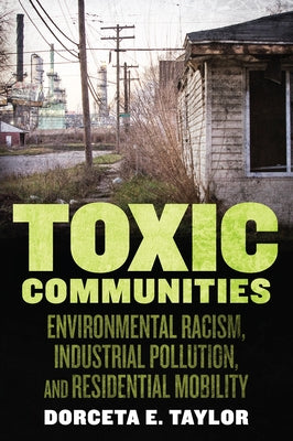 Toxic Communities: Environmental Racism, Industrial Pollution, and Residential Mobility