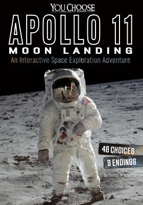 Apollo 11 Moon Landing: An Interactive Space Exploration Adventure (You Choose Books: You Choose: Space)