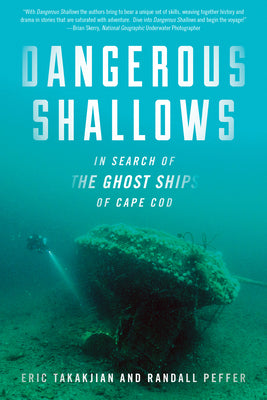 Dangerous Shallows: In Search of the Ghost Ships of Cape Cod