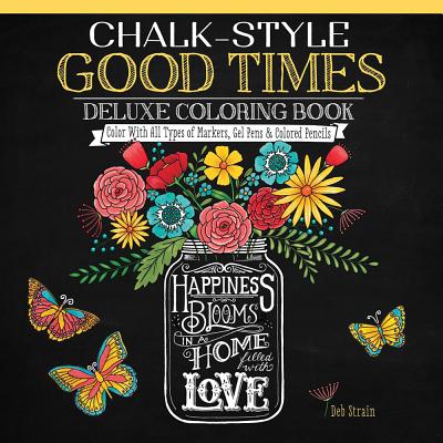 Chalk-Style Good Times Deluxe Coloring Book: Color With All Types of Markers, Gel Pens & Colored Pencils (Design Originals) 32 Charming Designs of Life's Little Moments, in the Chalk Folk Art Style