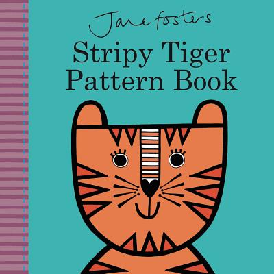 Jane Foster's Stripy Tiger Pattern Book (Jane Foster Books)