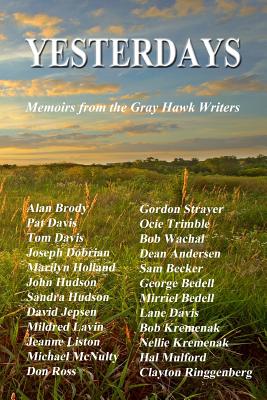 Yesterdays: Memoirs from the Gray Hawk Writers