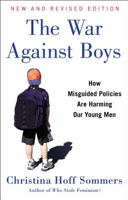 The War Against Boys: How Misguided Policies are Harming Our Young Men