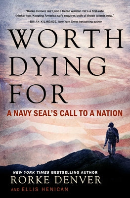 Worth Dying For: A Navy Seal's Call to a Nation (A Military Leadership Bestseller)