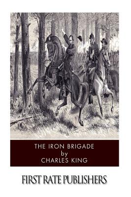 The Iron Brigade: A Military History (Great Lakes Connections: The Civil War)