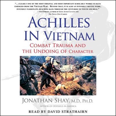 Achilles in Vietnam: Combat Trauma and the Undoing of Character