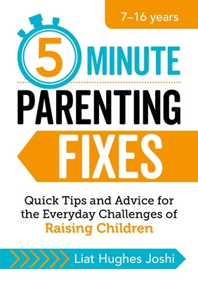 5-Minute Parenting Fixes: Quick Tips and Advice for the Everyday Challenges of Raising Children