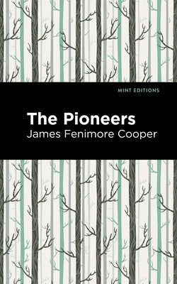 The Pioneers: The Heroic Story of the Settlers Who Brought the American Ideal West