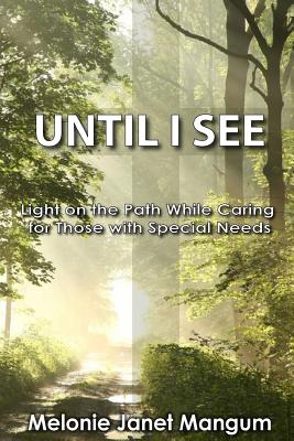 Until I See: Light on the Path While Caring for Those with Special Needs