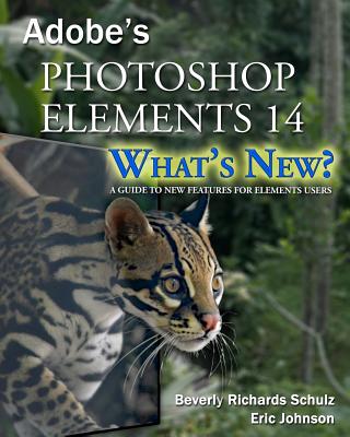 Photoshop Elements 14 - What's New?: A Guide to New Features for Elements Users