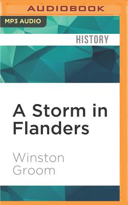 A Storm in Flanders: The Ypres Salient, 1914-1918: Tragedy and Triumph on the Western Front