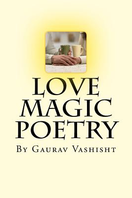 Love Magic: The Way to Love Through Rituals, Spells, and the Magical Life