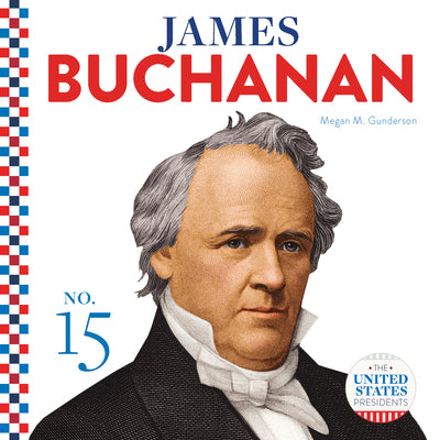 James Buchanan: The American Presidents Series: The 15th President, 1857-1861