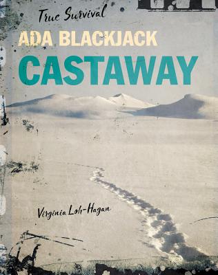 Ada Blackjack: A True Story of Survival in the Arctic