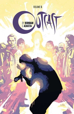 Outcast by Kirkman & Azaceta Volume 5: The New Path