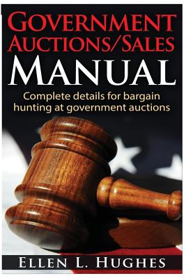 Government Auctions/Sales Manual: Complete Details For Bargain Hunting At Government Auctions