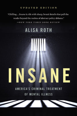 Insane: America's Criminal Treatment of Mental Illness