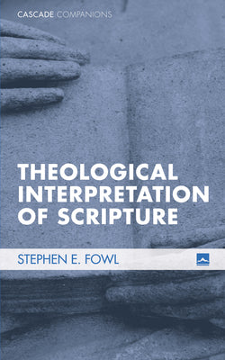 The Theological Interpretation of Scripture: Classic and Contemporary Readings