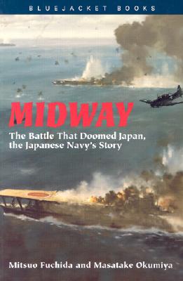 Midway: The Battle that Doomed Japan, the Japanese Navy's Story (Bluejacket Books)