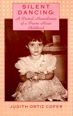 Silent Dancing: A Partial Remembrance of a Puerto Rican Childhood