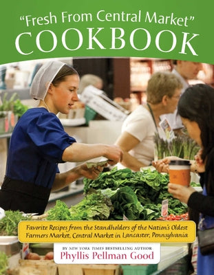 Fresh From Central Market Cookbook: Favorite Recipes From The Standholders Of The Nation's Oldest Farmers Market, Ce